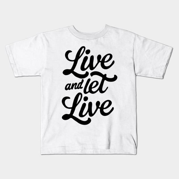 Live and Let Live Kids T-Shirt by CreativeSage